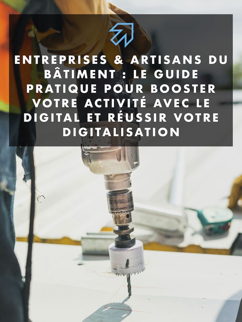 Guide de la Transformation Digitale pour les Entreprises & Artisans du Bâtiment | Ebook Gratuit